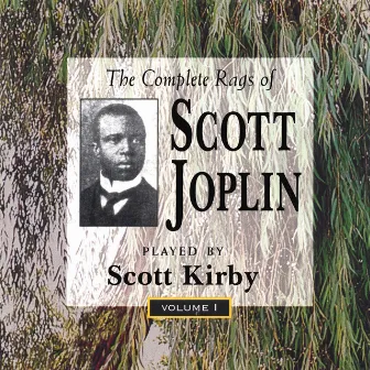 The Complete Rags Of Scott Joplin Vol. 1 by Scott Kirby