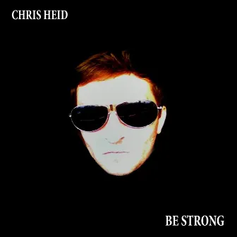 Be Strong by Chris Heid