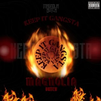 Keep It Gangsta by Magnolia Butch