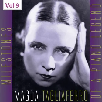 Milestones of a Piano Legend: Magda Tagliaferro, Vol. 9 by Magda Tagliaferro