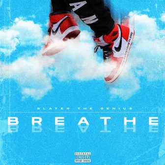 Breathe by Slater the Genius