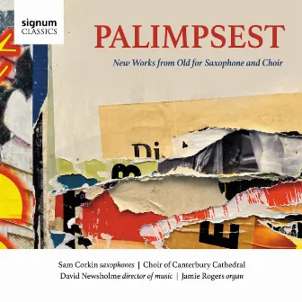 Palimpsest: New Works From Old For Saxophone and Choir by David Newsholme