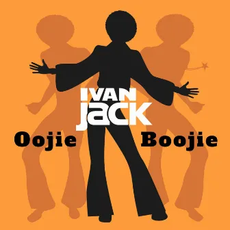 Oojie Boojie by Ivan Jack