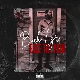 Ease the Pain by Buck LGR