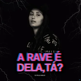 A Rave É Dela, Ta? by DJ Paula Maldi