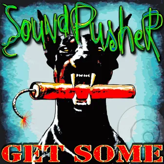 Soundpusher - Get Some by Soundpusher