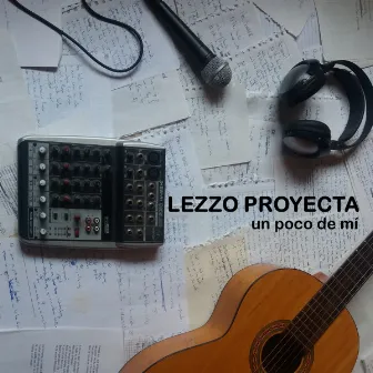 Un Poco de Mi by Lezzo Proyecta