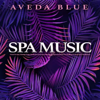 Spa Music: Music For Spa, Massage, Yoga, Meditation and Easy Listening Background Music For Healing, Wellness and Mindfulness by Easy Listening Background Music