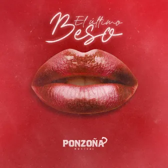 El Último Beso by Ponzoña Musical