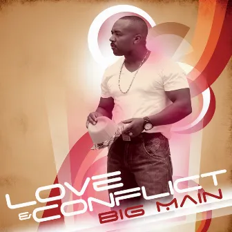 Love & Conflict by Big Main