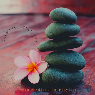 Calming Asian Spa by Yoga Meditation Playlist