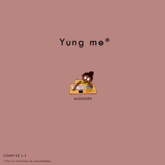 Yung mø* by Mousseh