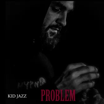 Problems by Kid Jazz