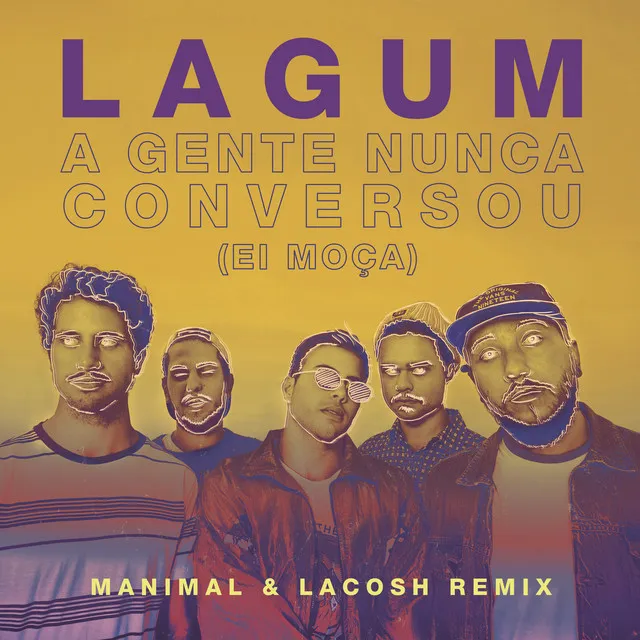 A Gente Nunca Conversou (Ei Moça) (feat. Lagum) - Manimal & Lacosh Remix