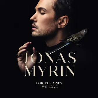 For The Ones We Love by Jonas Myrin