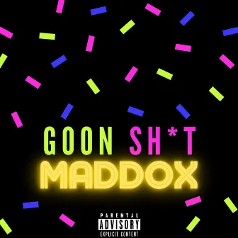 GOON SHIT by Maddox