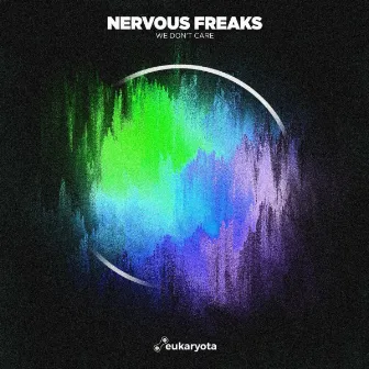 We Don't Care by Nervous Freaks