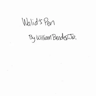 Walid's Pen by William Bender Jr.