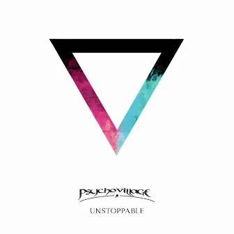 Unstoppable by Psycho Village