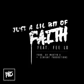 Just a Lil Bit of Faith by Petey The Disciple