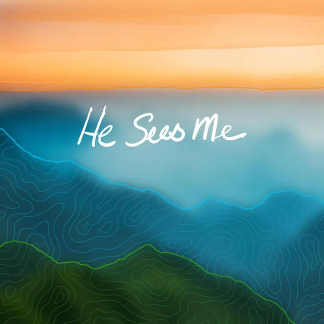 He Sees Me