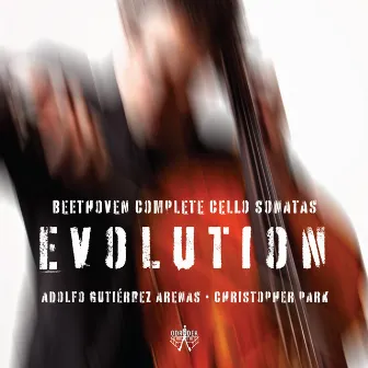 Evolution: Beethoven Complete Cello Sonatas by Adolfo Gutierrez Arenas