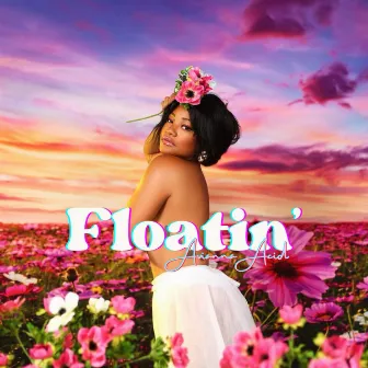 Floatin' by Avianna Acid