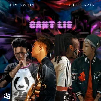 CANT LIE by Kiid Swain