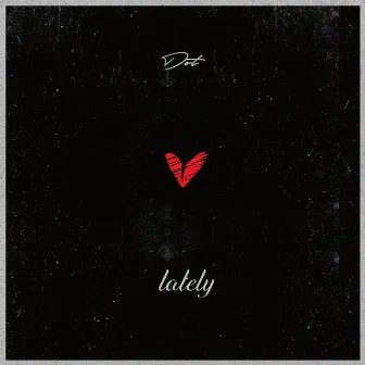 Lately by Dot