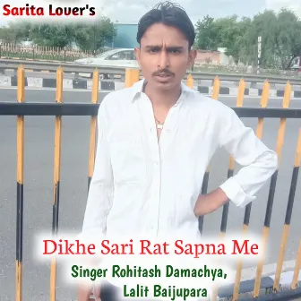 Dikhe Sari Rat Sapna Me by Lalit Baijupara