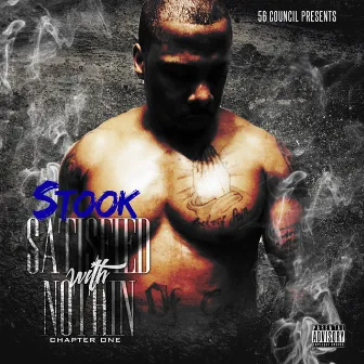 Satisfied With Nothin', Chapter One by Stook