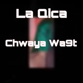 Chwaya wa9t by La Qica