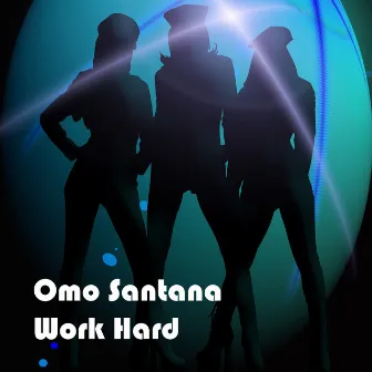 Work Hard by Omo Santana