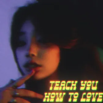 Teach You How to Love by DW Santy