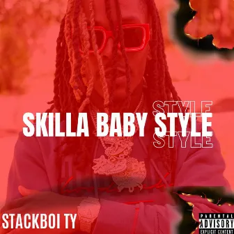 Skilla Baby Style by Stackboi Ty