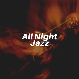 All Night Jazz by Chilled Jazz Masters