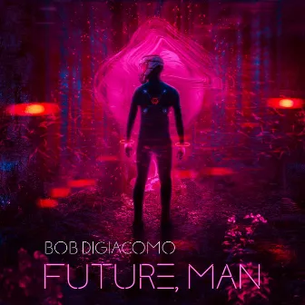 Future, Man by Bob DiGiacomo