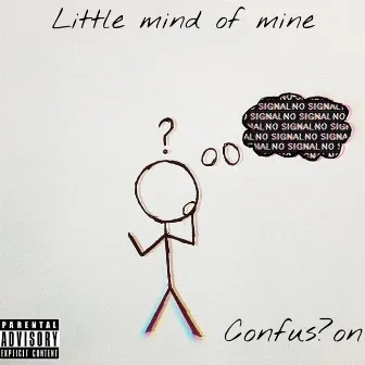 Little mind of mine by Confus?on