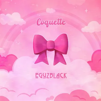 COQUETTE by Eguzblack