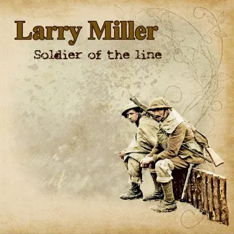 Soldier Of The Line by Larry Miller