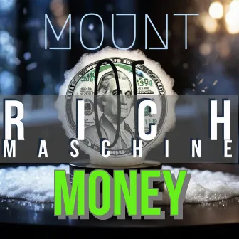 Mount Of Money by Rich Maschine