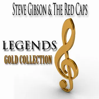 Legends Gold Collection (Remastered) by Steve Gibson & The Red Caps