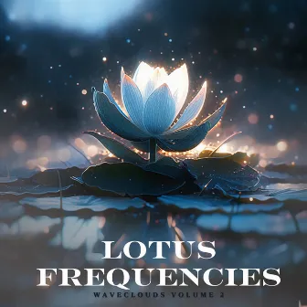 Lotus Frequencies Waveclouds (Volume 2) by Relief Frequencies