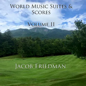 World Music Suites & Scores: Volume II by Jacob Friedman