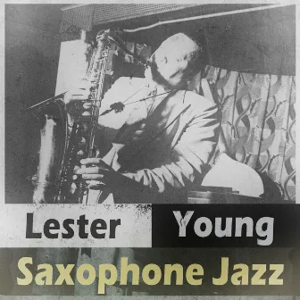 Saxophone Jazz by Lester Young Quartet