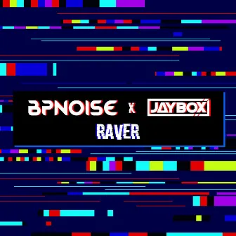 Raver [Radio Edit] by BPNOISE