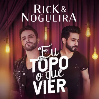 Eu Topo o Que Vier by Rick & Nogueira