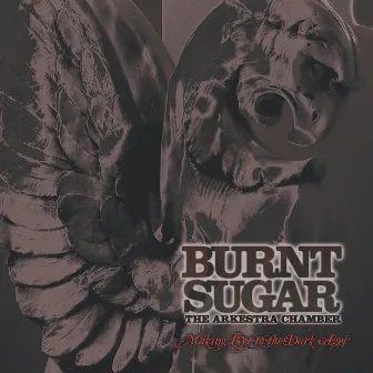 Making Love to the Dark Ages by Burnt Sugar The Arkestra Chamber