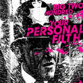 Your Personal Filth by Big Two Hundred