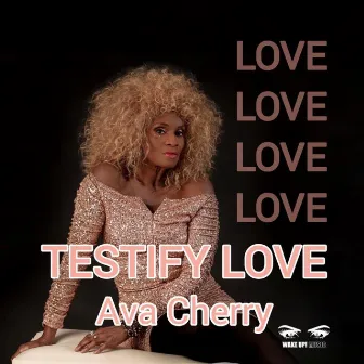 Testify Love by Ava Cherry